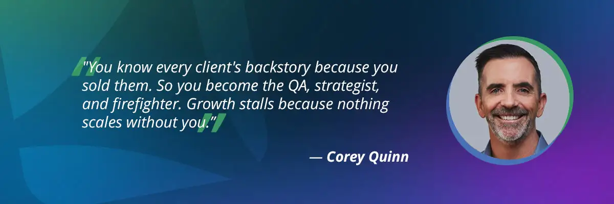 Agency specialization: Corey Quinn quote on founder bottleneck