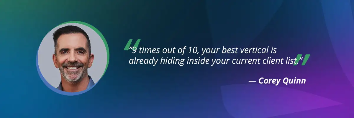 Agency specialization: Corey Quinn quote on best vertical